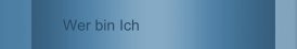 Wer bin Ich